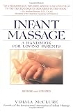 Infant Massage--Revised Edition: A Handbook for Loving Parents