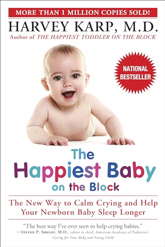 The Happiest Baby on the Block: The New Way to Calm Crying and Help Your Newborn Baby Sleep Longer