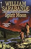Spirit Moon: The First Americans Series (Sarabande, William. First Americans.)