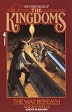 The Way Beneath: Kingdoms, Book 3