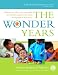 The Wonder Years: Helping Your Baby and Young Child Successfully Negotiate The Major Developmental Milestones