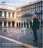 Francescos Venice: The Dramatic History of the Worlds Most Beautiful City