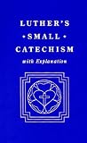Luthers Small Catechism With Explanation