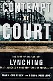 Contempt of Court: The Turn Of-The-Century Lynching That Launched 100 Years of Federalism