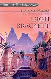Sea Kings of Mars and Otherwordly Stories (Fantasy Masterworks)