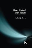 Nature Displayed: Gender, Science, and Medicine, 1760-1820 : Essays