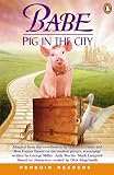 Babe - a Pig in the City (Penguin Readers: Level 2 S.)