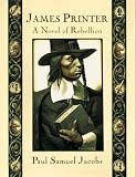 James Printer: A Novel of Rebellion
