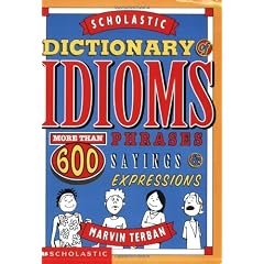 Scholastic Dictionary of Idioms