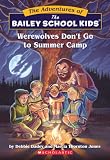 Werewolves Don't Go To Summer Camp (The Adventures of the Bailey School Kids, #2)