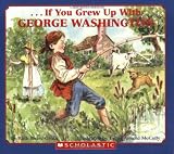 If you Grew Up with George Washington