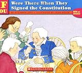 . . . If You Were There When They Signed the Constitution