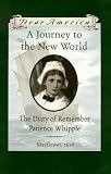 A Journey to the New World: The Diary of Remember Patience Whipple, Mayflower, 1620 (Dear America Series)