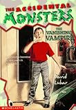 The Vanishing Vampire (The Accidental Monsters , No 1)