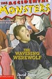 The Wavering Werewolf (The Accidental Monsters , No 3)