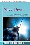 Navy Diver: The Incredible Undersea Adventures of a Master Diver