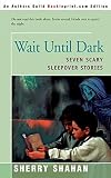 Wait Until Dark: Seven Scary Sleepover Stories