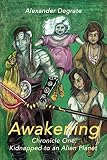 Awakening: Chronicle One-Kidnapped to an Alien Planet (Awakening (Writers Club))