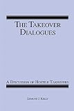 The Takeover Dialogues: A Discussion of Hostile Takeovers