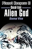 Good-Bye Alien God: Planet Keepers II (Planet Keepers)
