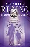 Atlantis Rising: The Struggle of Darkness and Light by Patricia Cori