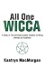 All One Wicca: A Study in the Universal Eclectic Tradition of Wicca