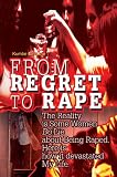 From Regret to Rape: The Reality is Some Women Do Lie about Being Raped. Here is how it devastated My Life.
