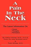 A Pain In The Neck: The Latest Information on Causes, Therapies, Prevention