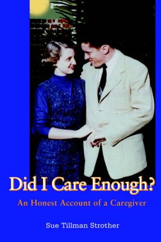 Non-fiction - Did I Care Enough?: An Honest Account of a Caregiv