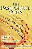 The Passionate Ones: A Novel Inspired by the Pop Opera Super Group Il Divo