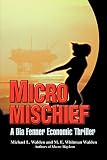 Micro Mischief: A Dia Fenner Economic Thriller
