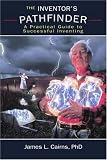 The Inventor\'s Pathfinder: A Practical Guide to Successful Inventing