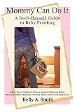 Mommy Can Do It: A Do-It-Herself Guide to Baby-Proofing