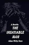 The Insatiable Man: A Novella