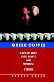 Greek Coffee: A Life of Love, Loss, Family, and Freedom--A Memoir