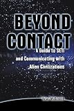 Beyond Contact: A Guide to SETI and Communicating with Alien Civilizations