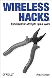 Wireless Hacks: 100 Industrial-Strength Tips & Tools
