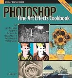 Photoshop Fine Art Effects Cookbook: 62 Easy-to-Follow Recipes for Creating the Classic Styles of Great Artists and Photographers (O'Reilly Digital Studio)