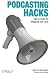 : Podcasting Hacks