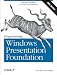 Applications = Code + Markup: A Guide to the Microsoft Windows Presentation Foundation by Charles Petzold
