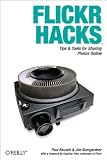 Flickr Hacks: Tips & Tools for Sharing Photos Online