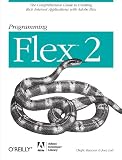 Programming Flex 2: The Comprehensive Guide to Creating Rich Media Applications With Adobe Flex (Programming)
