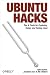 Ubuntu Hacks: Tips & Tools for Exploring, Using, and Tuning Linux (Hacks)