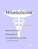 Hydrocodone: A Medical Dictionary, Bibliography, and Annotated Research Guide to Internet References
