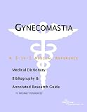 Gynecomastia - A Medical Dictionary, Bibliography, and Annotated Research Guide to Internet References