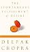 The Spontaneous Fulfillment of Desire: Harnessing the Infinite Power of Coincidence by Deepak Chopra