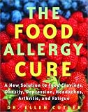 The Food Allergy Cure: A New Solution to Food Cravings, Obesity, Depression, Headaches, Arthritis, a