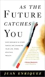 As the Future Catches You: How Genomics & Other Forces Are Changing Your Life, Work, Health & Wealth