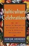 Multicultural Celebrations: Today's Rules of Etiquette for Life's Special Occasions