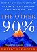 Robert K. Cooper: The Other 90% : How to Unlock Your Vast Untapped Potential for Leadership and Life